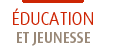 Education et jeunesse